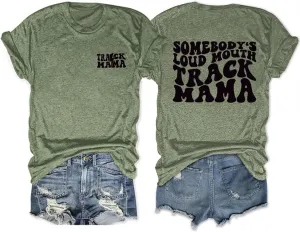 Somebody's Loudmouth Track Mom Funny Mothers Day Mama T-Shirt